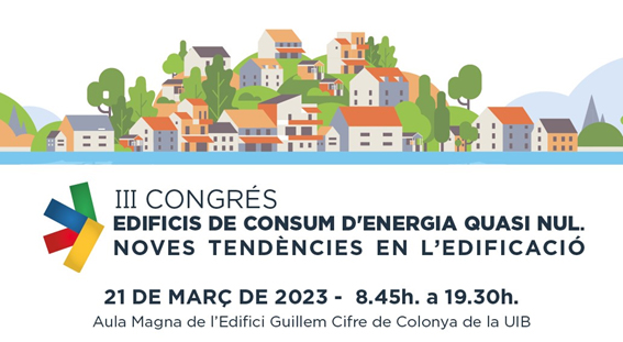 21 DE MARÇ III CONGRES D’EDIFICIS DE CONSUM D’ENERGIA QUASI NUL. NOVES TENDÈNCIES EN L’EDIFICACIÓ